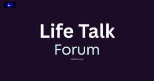 wiftalk life talk forum